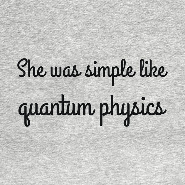 She was simple like quantum physics joke by RedYolk